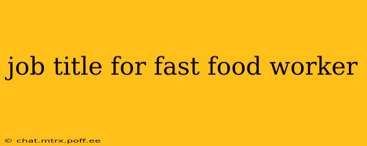 job title for fast food worker