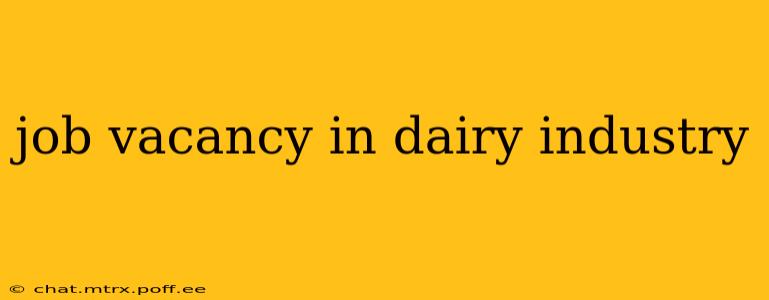 job vacancy in dairy industry