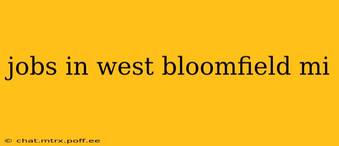 jobs in west bloomfield mi