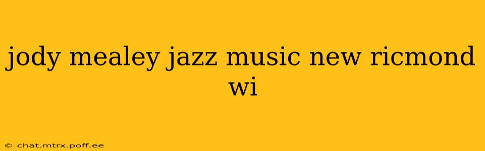 jody mealey jazz music new ricmond wi