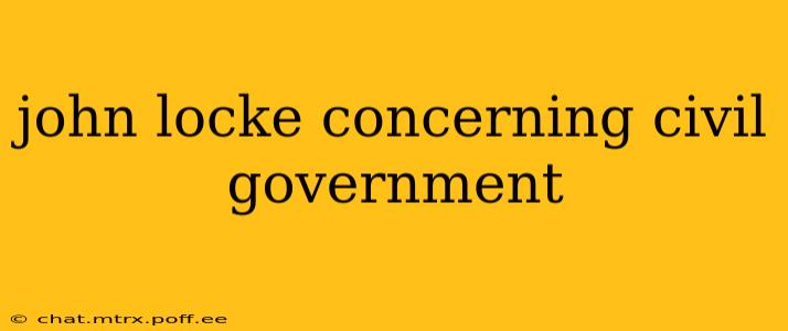 john locke concerning civil government