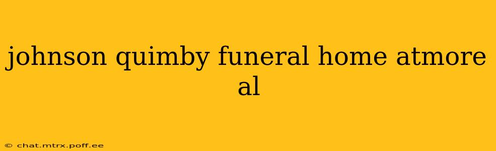 johnson quimby funeral home atmore al