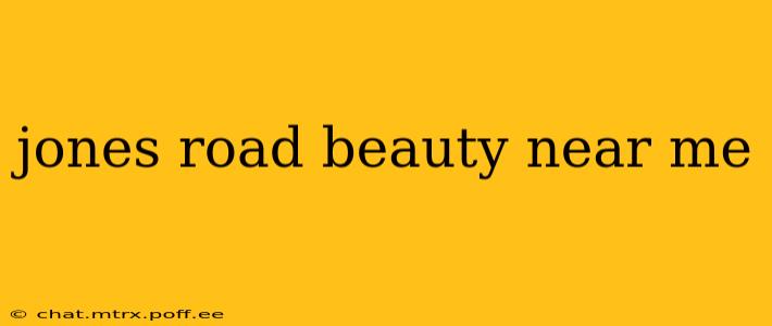 jones road beauty near me
