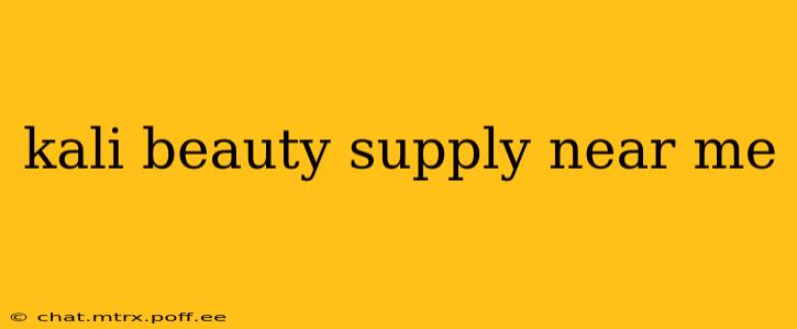kali beauty supply near me