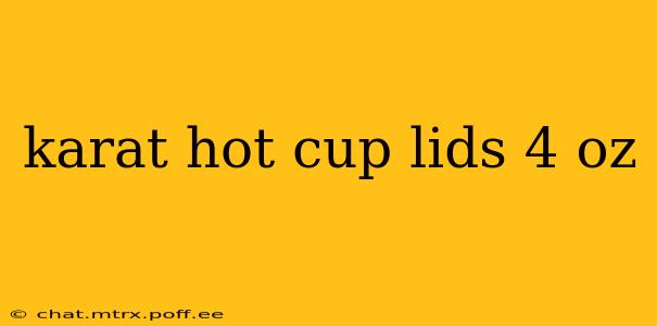 karat hot cup lids 4 oz