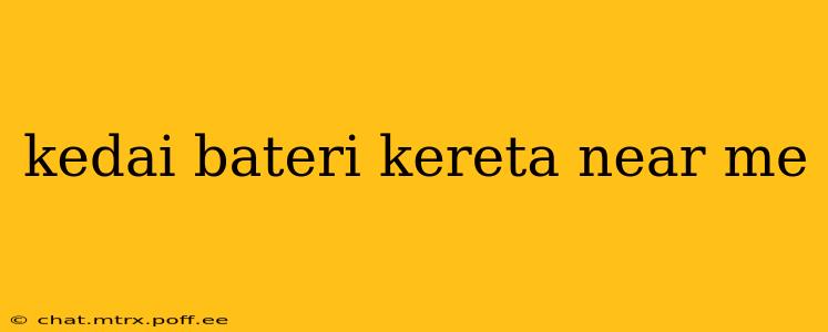 kedai bateri kereta near me