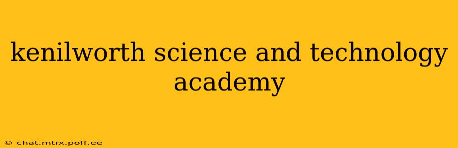 kenilworth science and technology academy