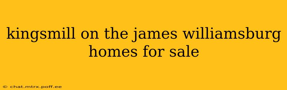 kingsmill on the james williamsburg homes for sale