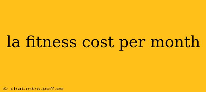 la fitness cost per month