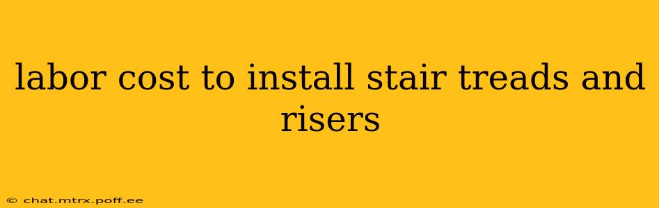 labor cost to install stair treads and risers