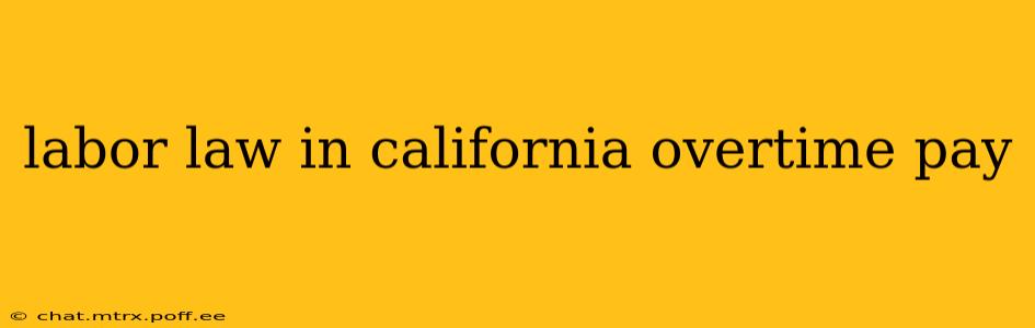 labor law in california overtime pay