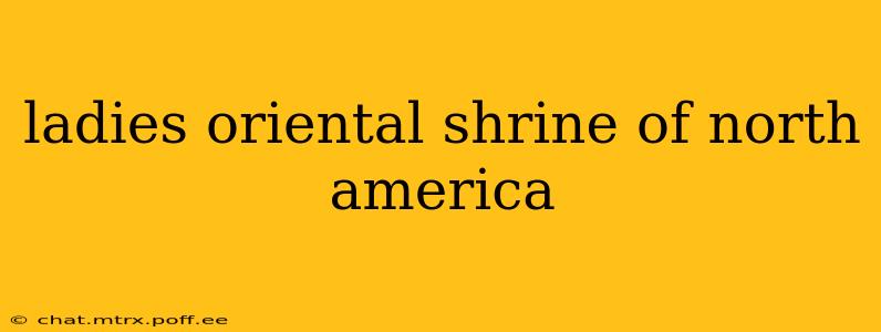 ladies oriental shrine of north america