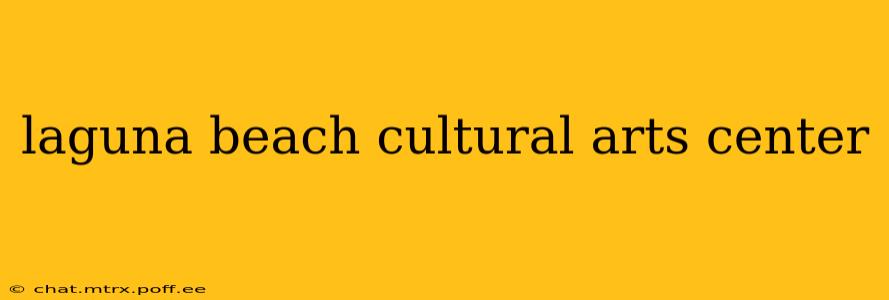 laguna beach cultural arts center