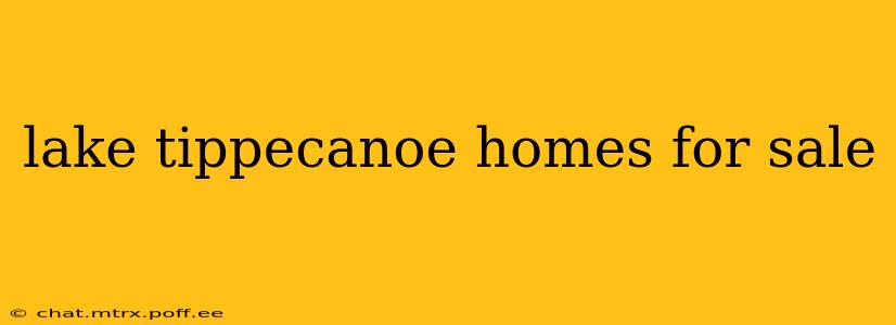 lake tippecanoe homes for sale