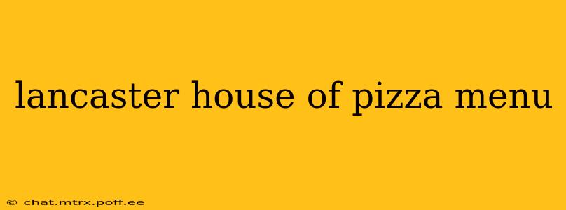 lancaster house of pizza menu