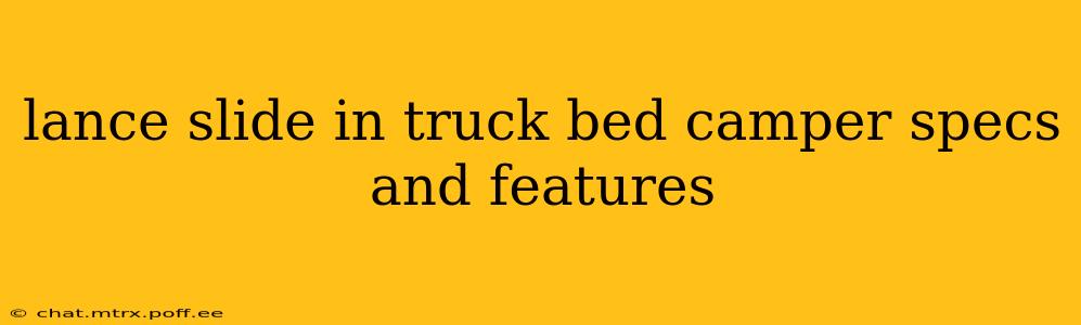 lance slide in truck bed camper specs and features