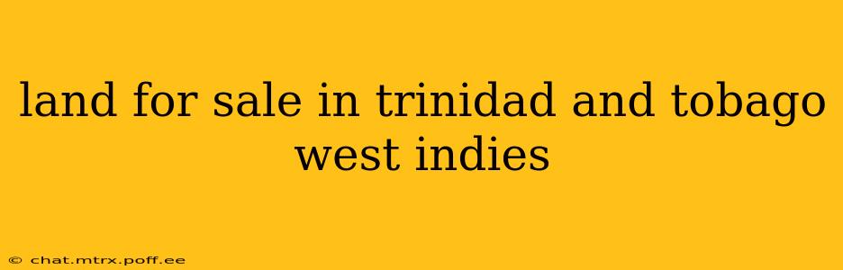 land for sale in trinidad and tobago west indies