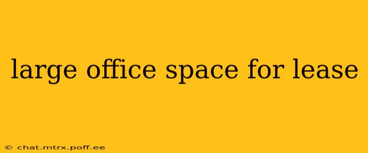 large office space for lease