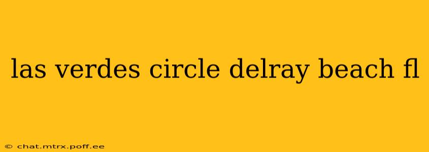 las verdes circle delray beach fl
