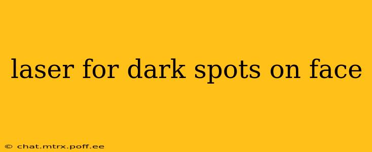 laser for dark spots on face