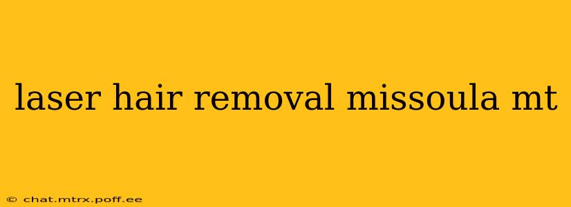 laser hair removal missoula mt