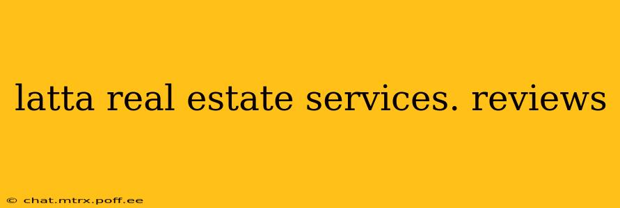 latta real estate services. reviews