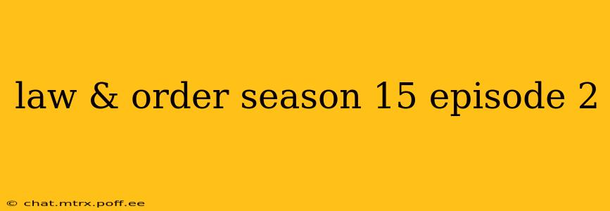 law & order season 15 episode 2