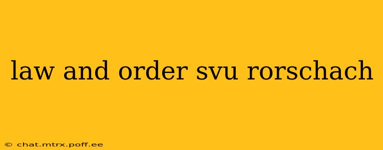 law and order svu rorschach