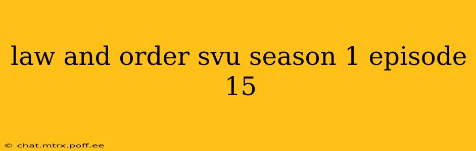 law and order svu season 1 episode 15
