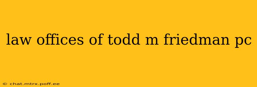 law offices of todd m friedman pc