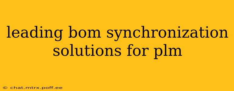 leading bom synchronization solutions for plm