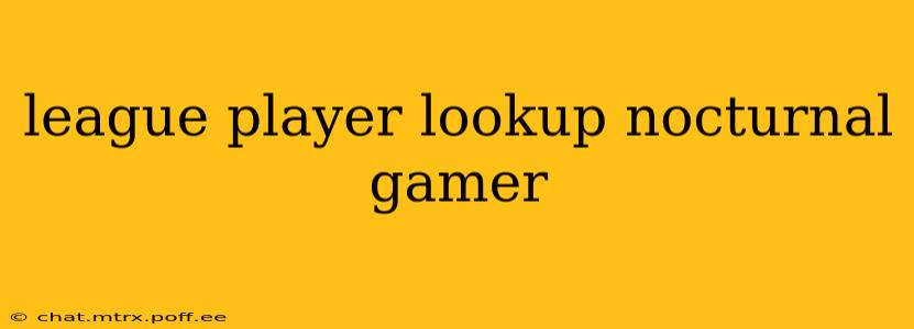 league player lookup nocturnal gamer