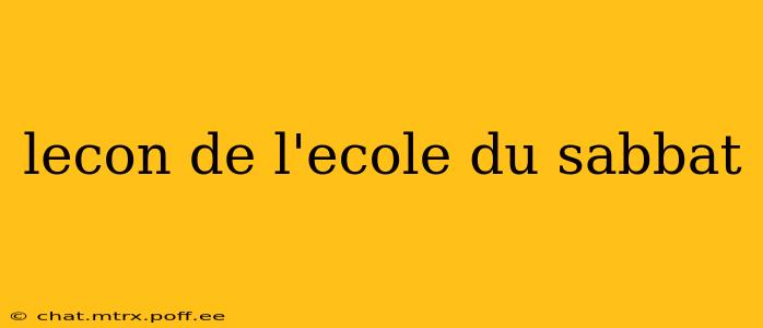 lecon de l'ecole du sabbat