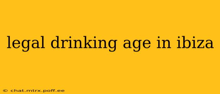 legal drinking age in ibiza