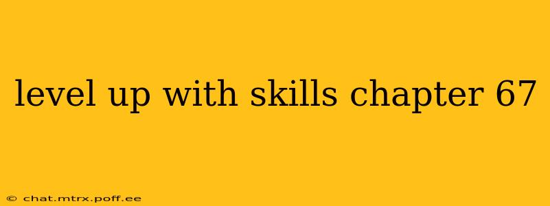 level up with skills chapter 67