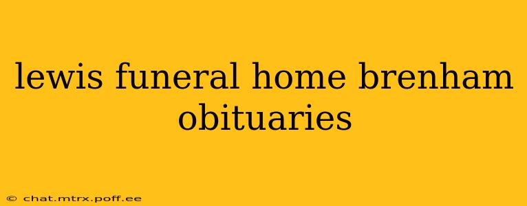 lewis funeral home brenham obituaries