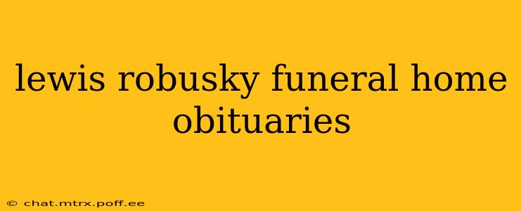 lewis robusky funeral home obituaries