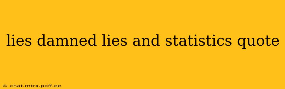 lies damned lies and statistics quote