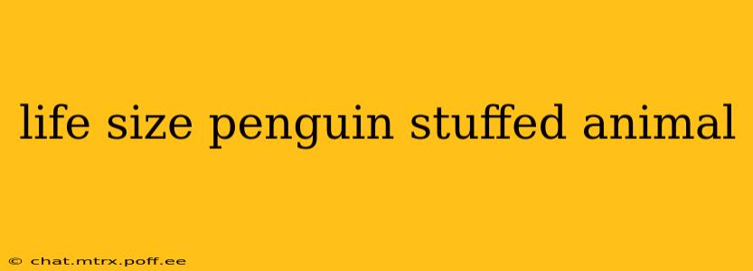 life size penguin stuffed animal