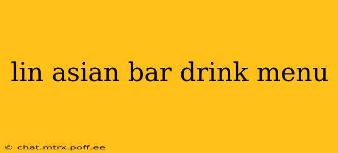 lin asian bar drink menu