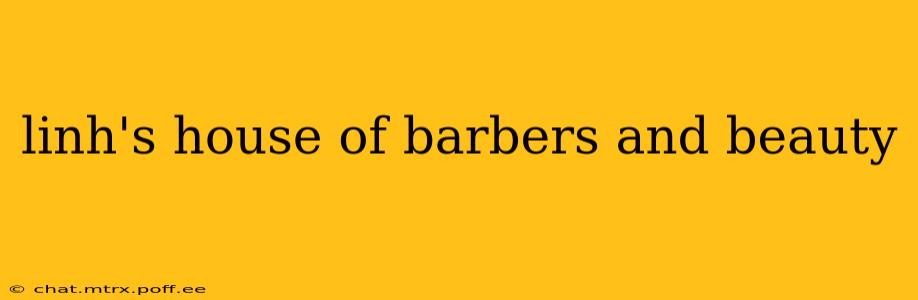 linh's house of barbers and beauty