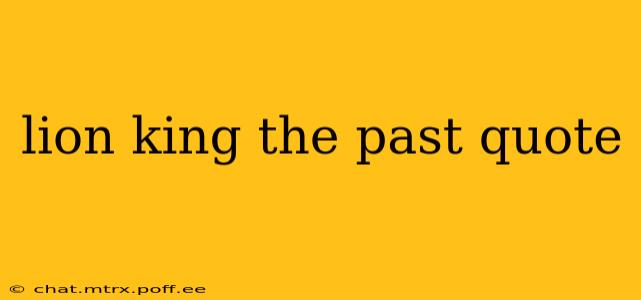 lion king the past quote