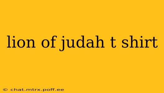 lion of judah t shirt