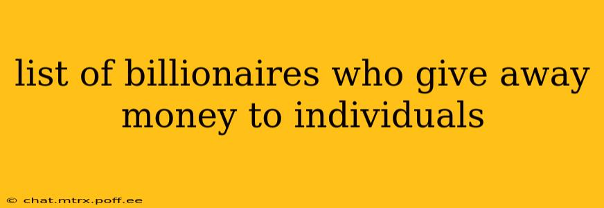 list of billionaires who give away money to individuals