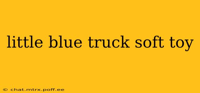 little blue truck soft toy