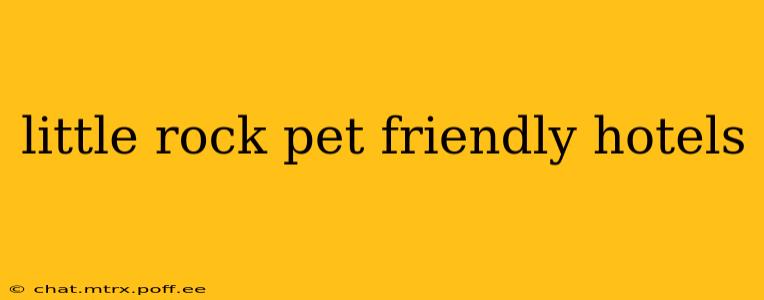 little rock pet friendly hotels