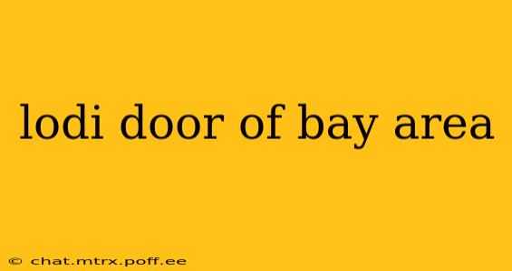 lodi door of bay area