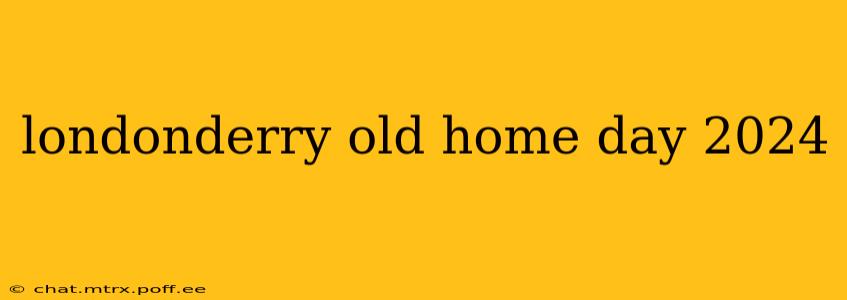 londonderry old home day 2024