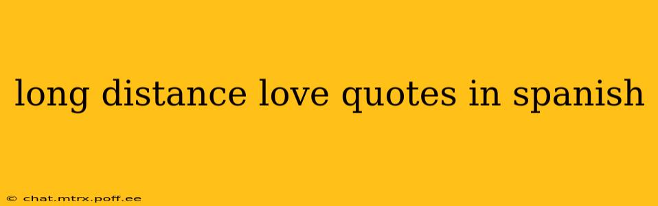 long distance love quotes in spanish
