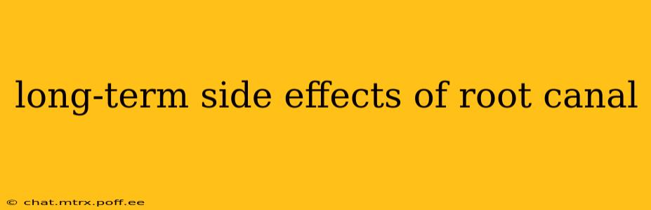 long-term side effects of root canal